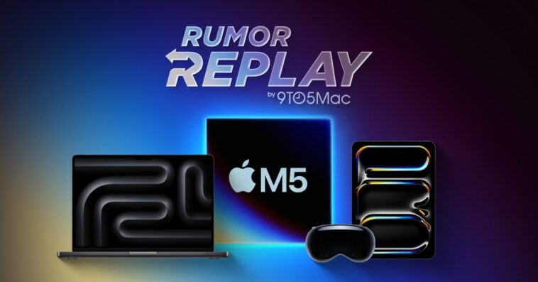 Lancement imminent des produits M5 et mise à jour sur l'iPhone Fold 1 Rumor Replay: M5 product launches imminent, iPhone Fold update