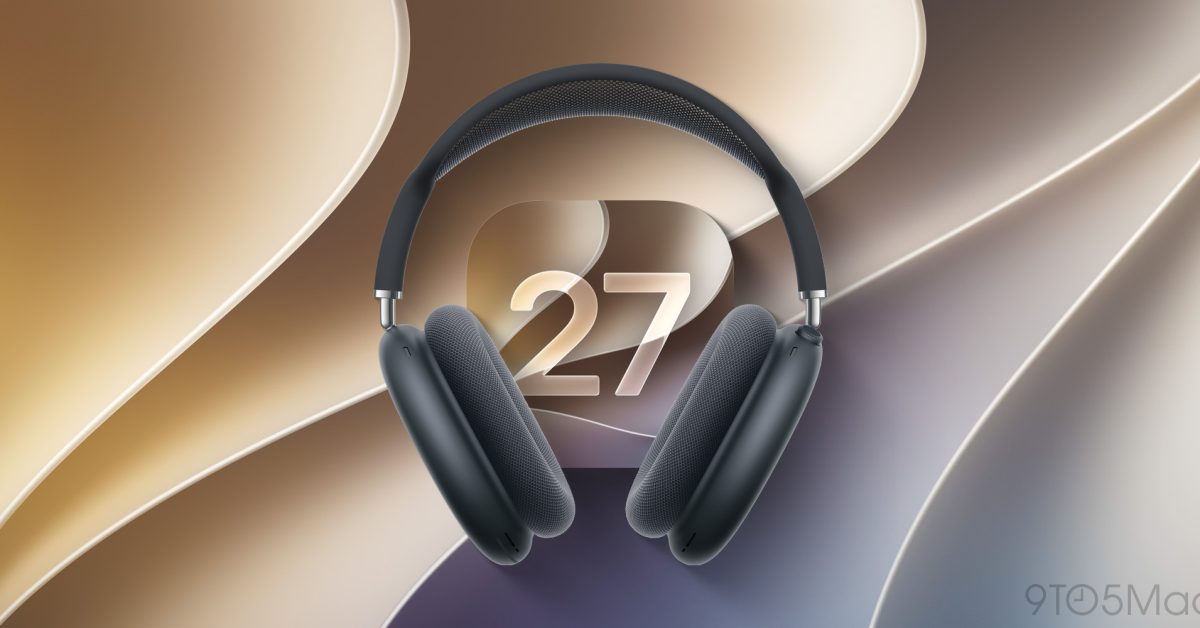 AirPods Max 2 are getting harder to resist with iOS 27 upgrades